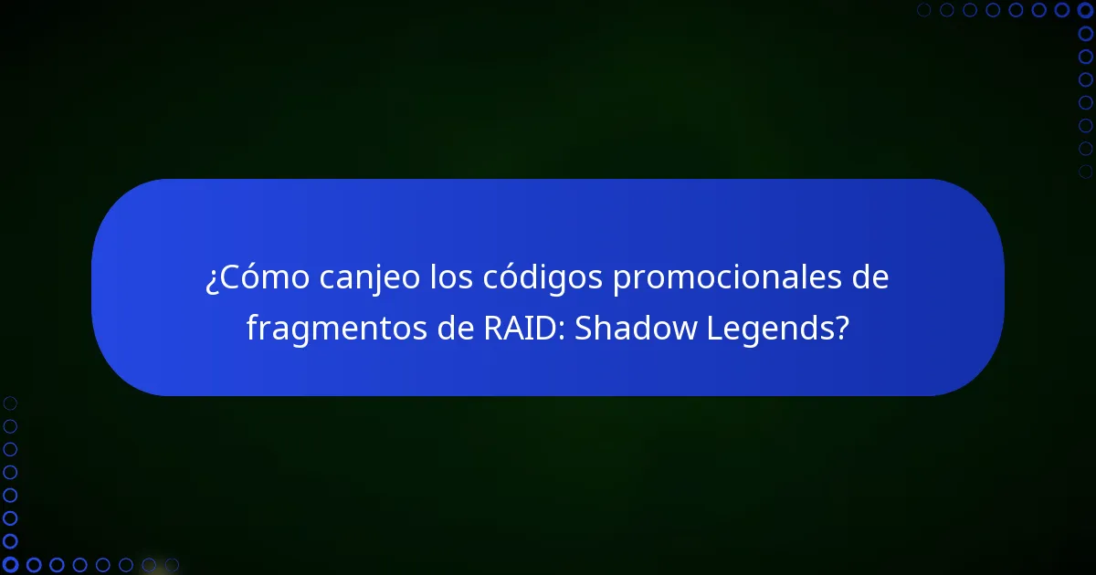 ¿Cómo canjeo los códigos promocionales de fragmentos de RAID: Shadow Legends?