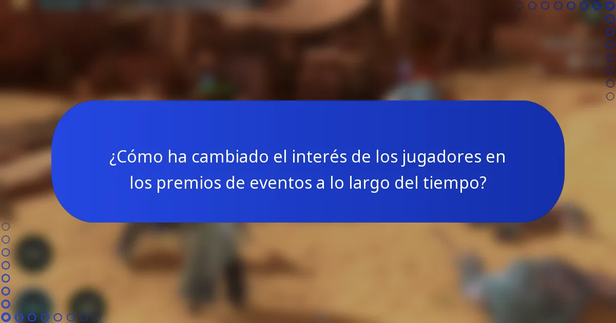 ¿Cómo ha cambiado el interés de los jugadores en los premios de eventos a lo largo del tiempo?