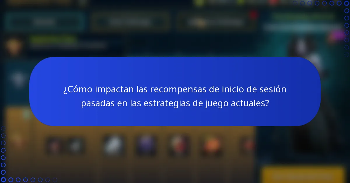 ¿Cómo impactan las recompensas de inicio de sesión pasadas en las estrategias de juego actuales?