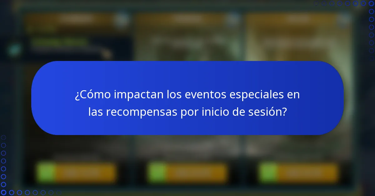 ¿Cómo impactan los eventos especiales en las recompensas por inicio de sesión?