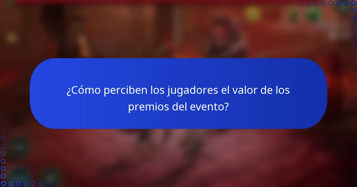 ¿Cómo perciben los jugadores el valor de los premios del evento?