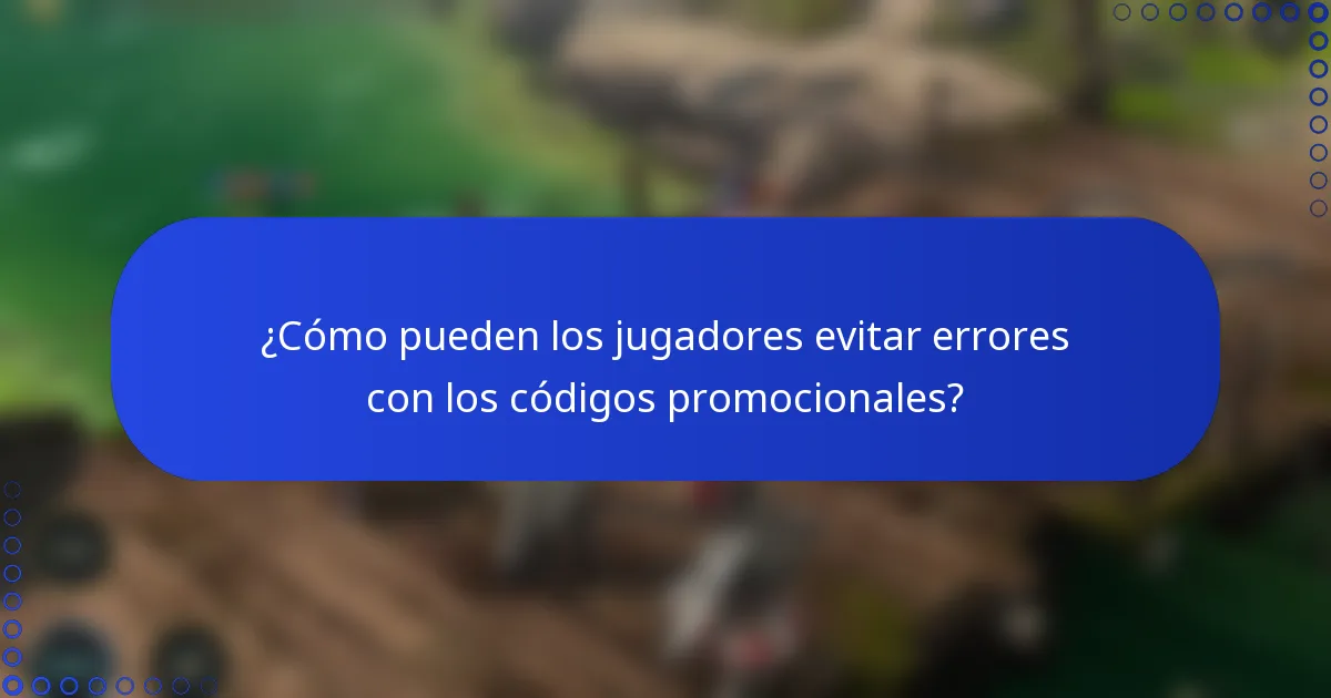 ¿Cómo pueden los jugadores evitar errores con los códigos promocionales?