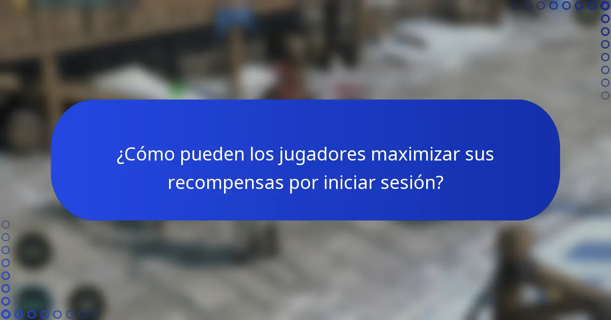 ¿Cómo pueden los jugadores maximizar sus recompensas por iniciar sesión?