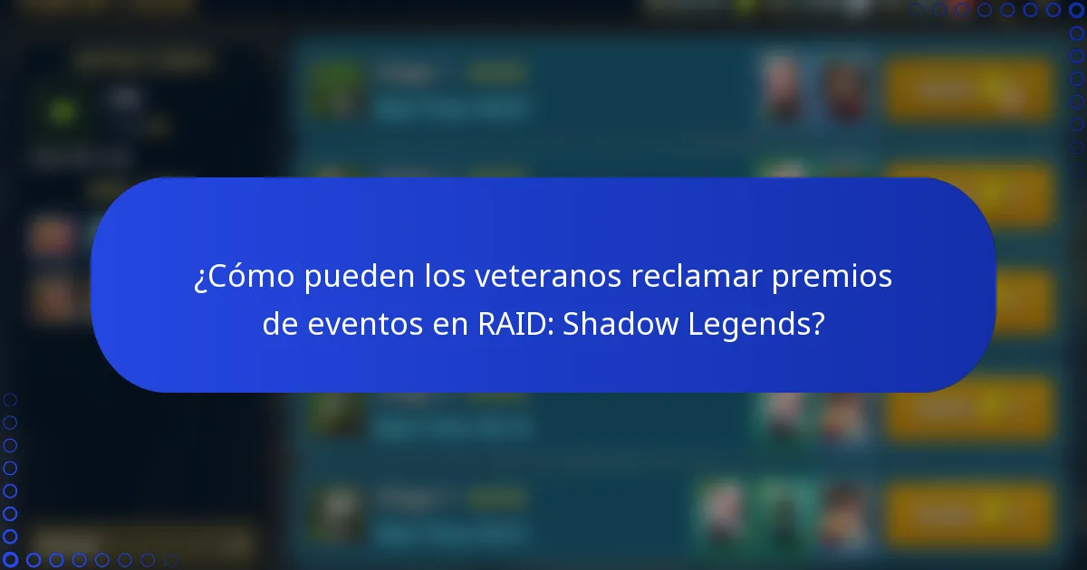 ¿Cómo pueden los veteranos reclamar premios de eventos en RAID: Shadow Legends?
