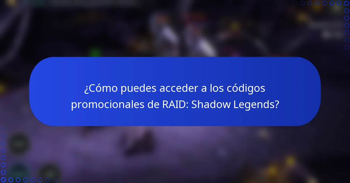 ¿Cómo puedes acceder a los códigos promocionales de RAID: Shadow Legends?