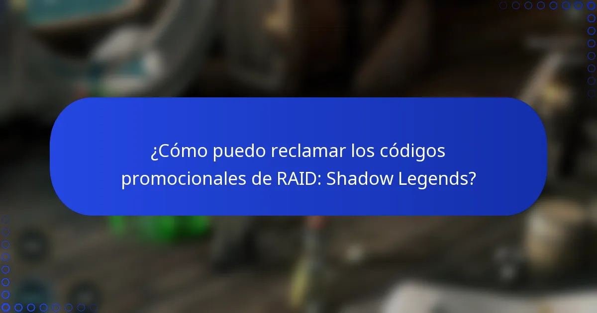 ¿Cómo puedo reclamar los códigos promocionales de RAID: Shadow Legends?