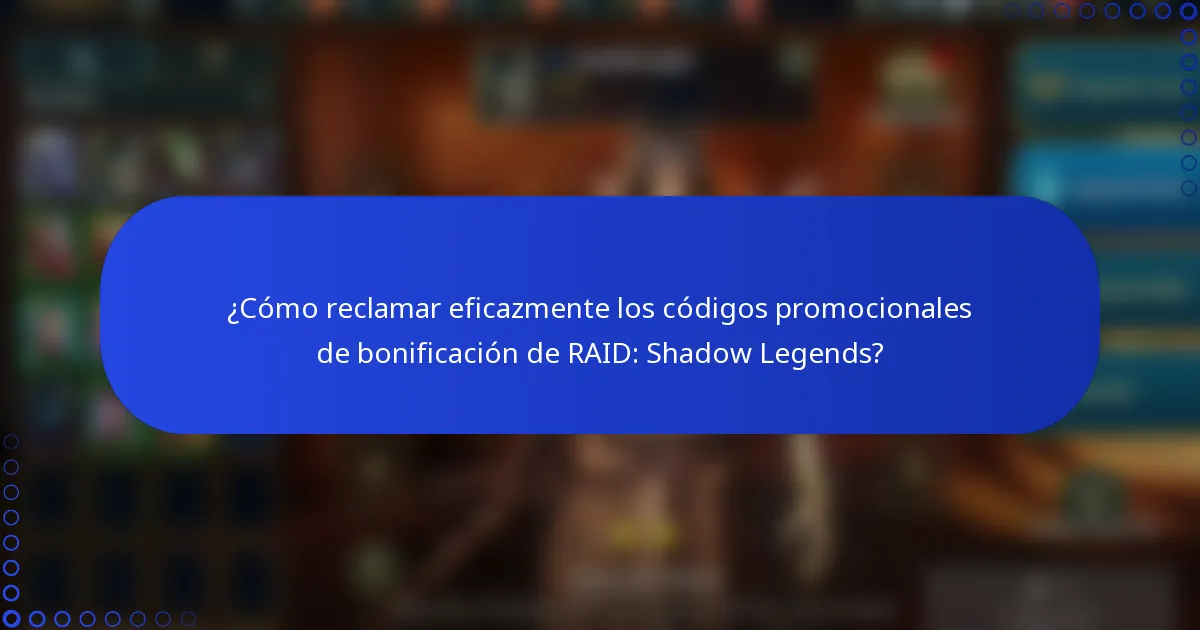 ¿Cómo reclamar eficazmente los códigos promocionales de bonificación de RAID: Shadow Legends?