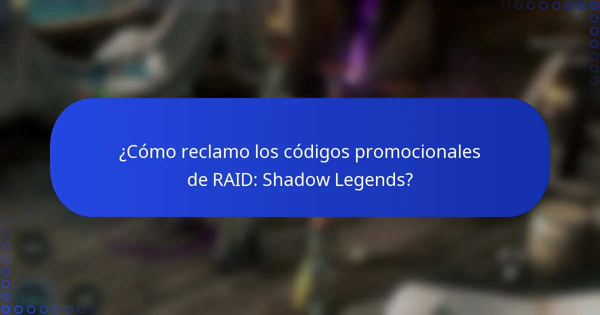 ¿Cómo reclamo los códigos promocionales de RAID: Shadow Legends?