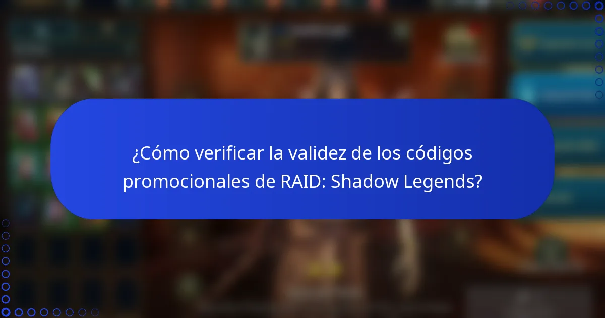 ¿Cómo verificar la validez de los códigos promocionales de RAID: Shadow Legends?