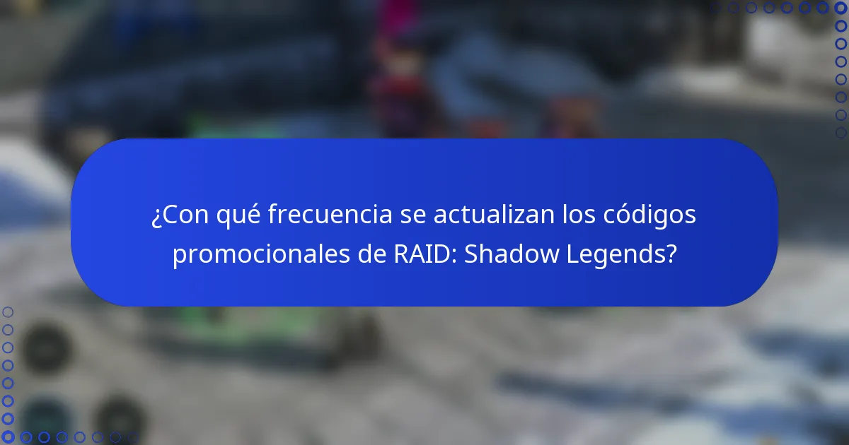 ¿Con qué frecuencia se actualizan los códigos promocionales de RAID: Shadow Legends?