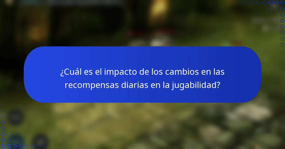 ¿Cuál es el impacto de los cambios en las recompensas diarias en la jugabilidad?
