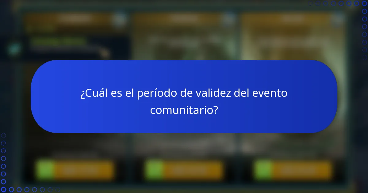¿Cuál es el período de validez del evento comunitario?