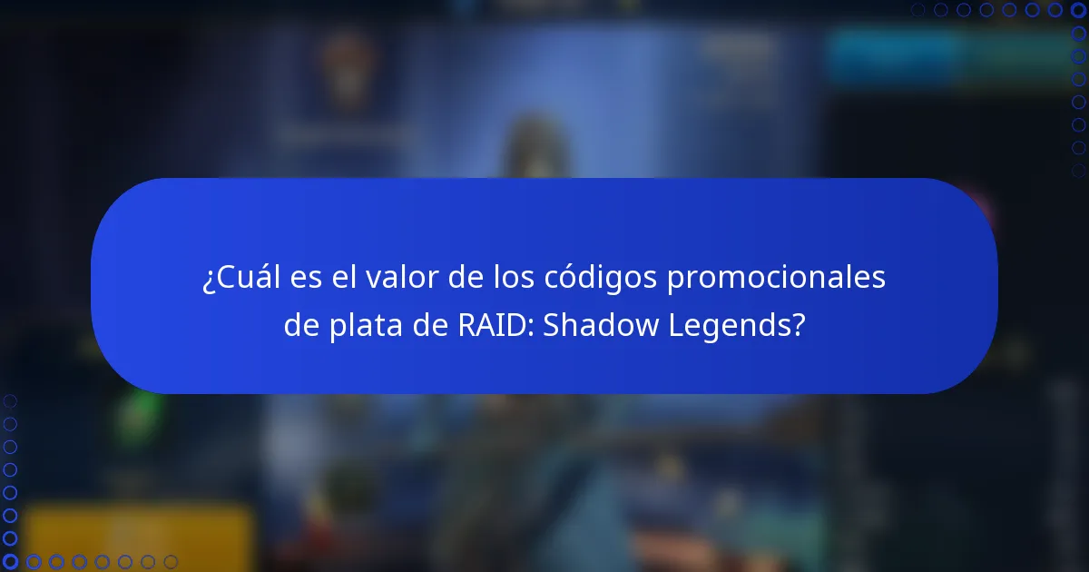 ¿Cuál es el valor de los códigos promocionales de plata de RAID: Shadow Legends?
