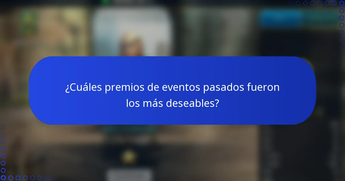 ¿Cuáles premios de eventos pasados fueron los más deseables?