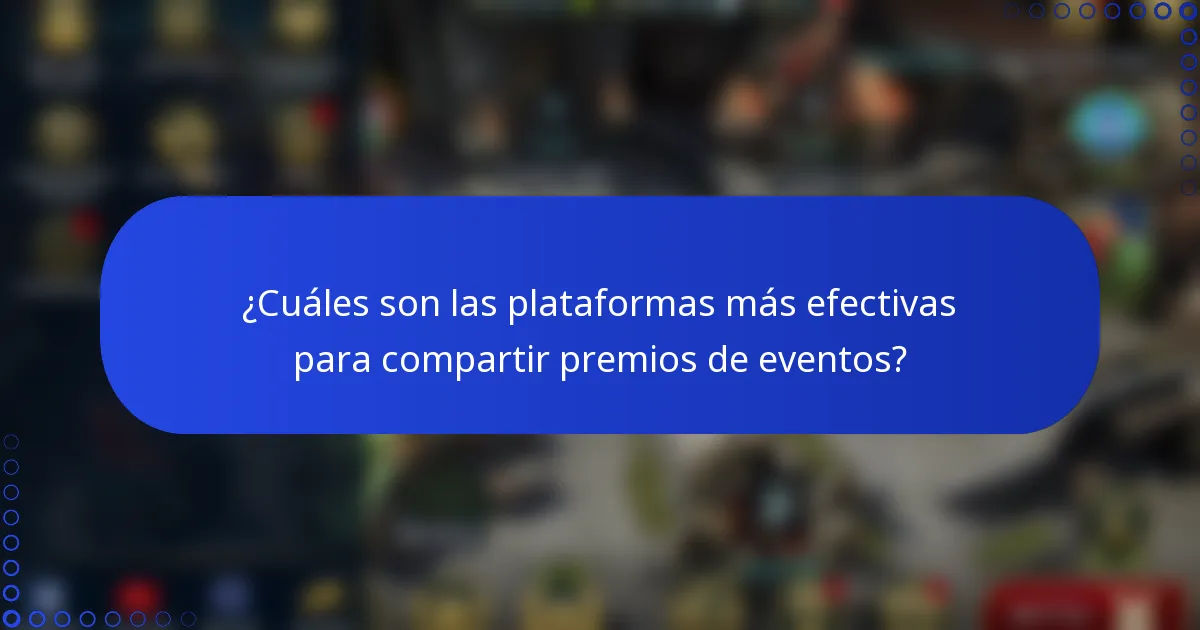 ¿Cuáles son las plataformas más efectivas para compartir premios de eventos?