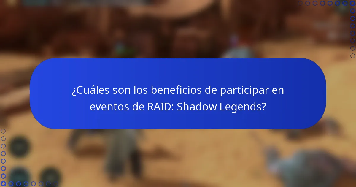 ¿Cuáles son los beneficios de participar en eventos de RAID: Shadow Legends?