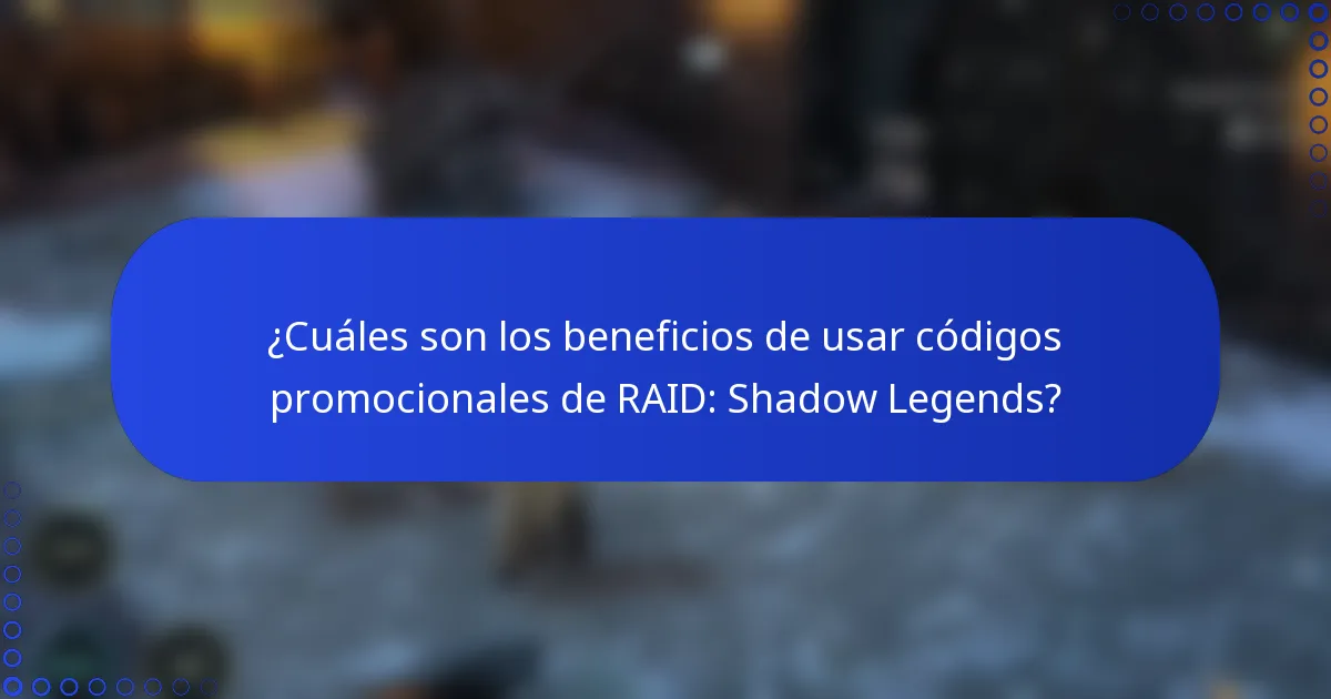 ¿Cuáles son los beneficios de usar códigos promocionales de RAID: Shadow Legends?