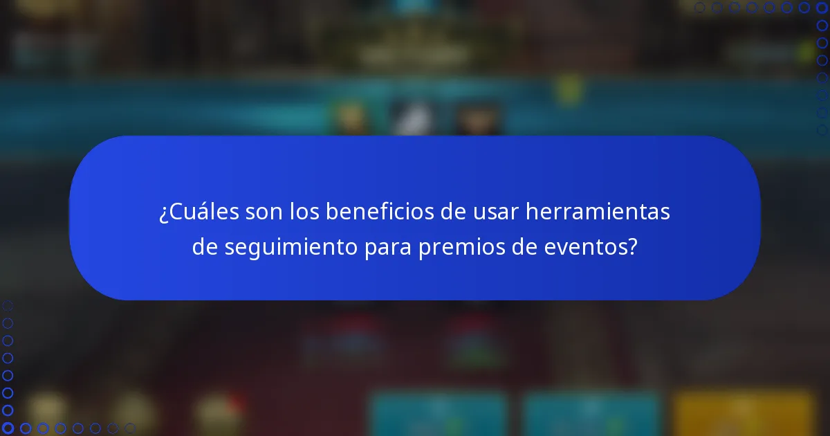 ¿Cuáles son los beneficios de usar herramientas de seguimiento para premios de eventos?
