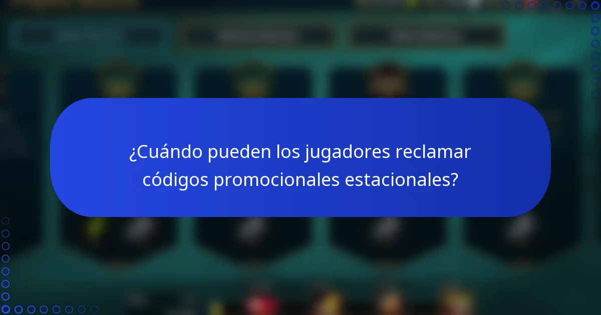 ¿Cuándo pueden los jugadores reclamar códigos promocionales estacionales?