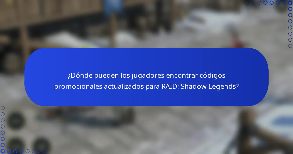 ¿Dónde pueden los jugadores encontrar códigos promocionales actualizados para RAID: Shadow Legends?
