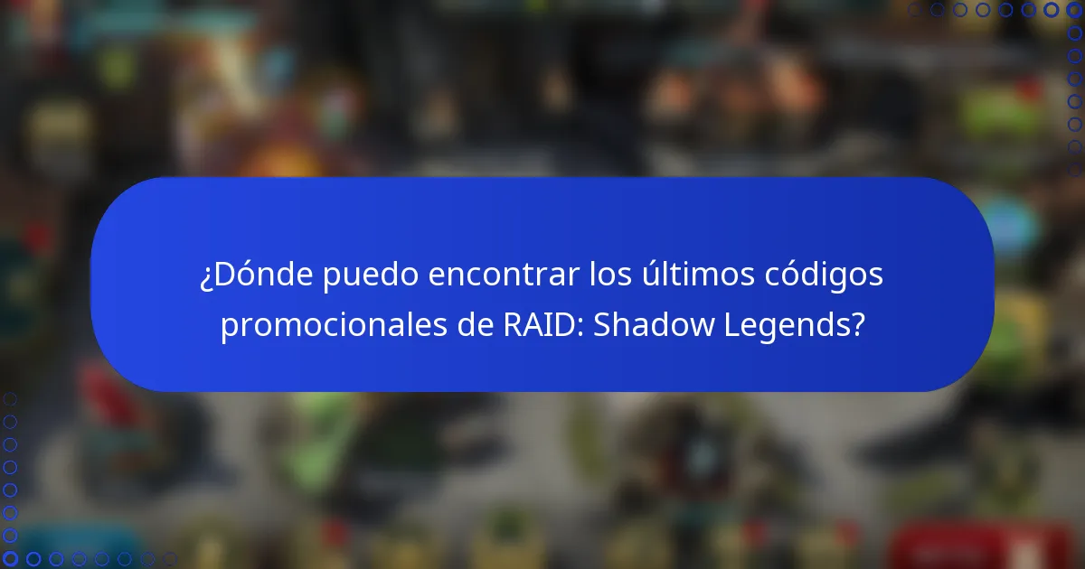 ¿Dónde puedo encontrar los últimos códigos promocionales de RAID: Shadow Legends?
