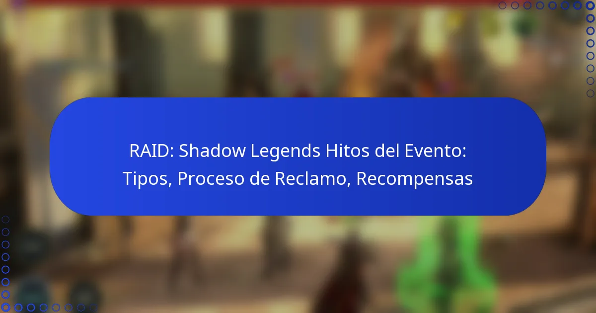 RAID: Shadow Legends Hitos del Evento: Tipos, Proceso de Reclamo, Recompensas