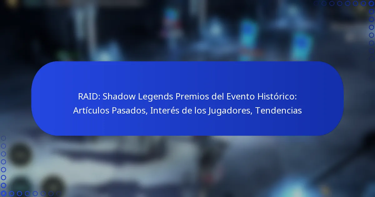RAID: Shadow Legends Premios del Evento Histórico: Artículos Pasados, Interés de los Jugadores, Tendencias