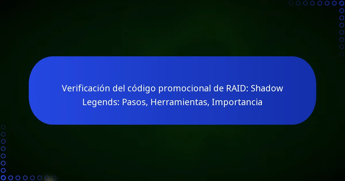 Verificación del código promocional de RAID: Shadow Legends: Pasos, Herramientas, Importancia