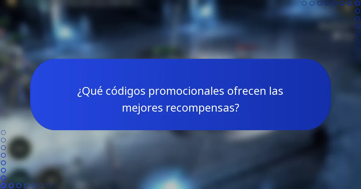 ¿Qué códigos promocionales ofrecen las mejores recompensas?