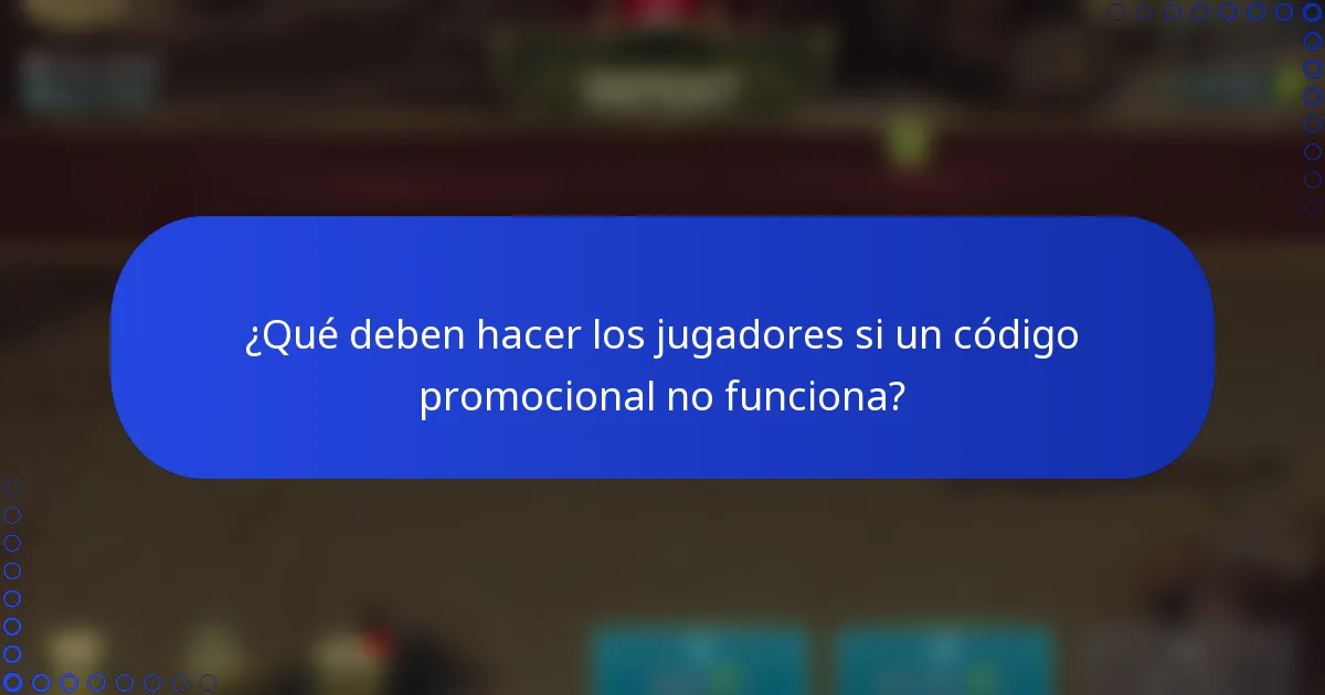 ¿Qué deben hacer los jugadores si un código promocional no funciona?