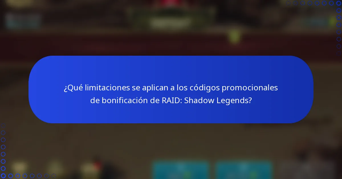 ¿Qué limitaciones se aplican a los códigos promocionales de bonificación de RAID: Shadow Legends?