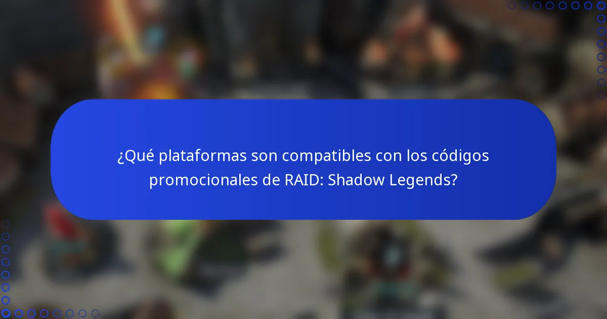 ¿Qué plataformas son compatibles con los códigos promocionales de RAID: Shadow Legends?