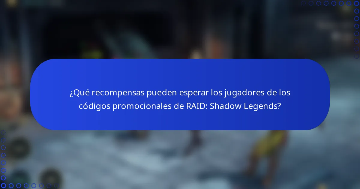 ¿Qué recompensas pueden esperar los jugadores de los códigos promocionales de RAID: Shadow Legends?