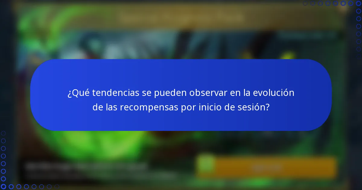 ¿Qué tendencias se pueden observar en la evolución de las recompensas por inicio de sesión?